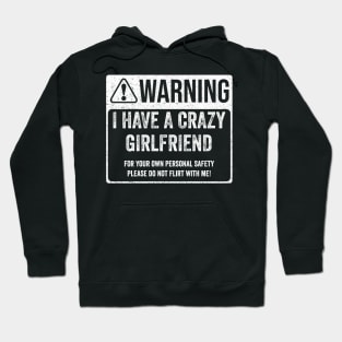 Warning - I Have A Crazy Girlfriend Hoodie